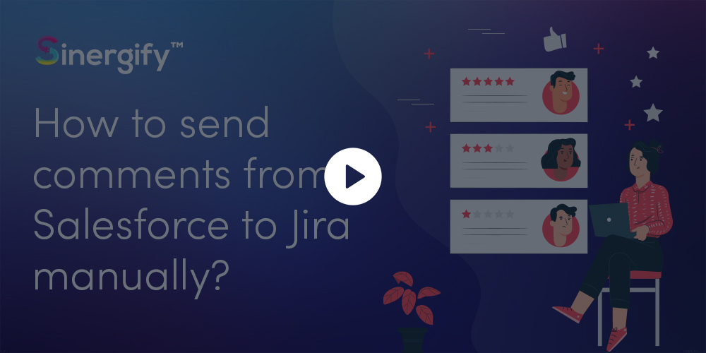 How to send Comments from Salesforce to Jira Manually?